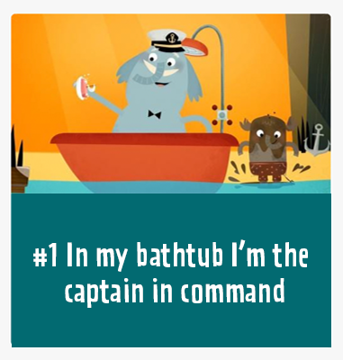 #1 In my bathtub I'm the captain in command